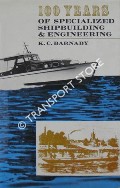 Book cover of 100 Years of Specialized Shipbuilding and Engineering by BARNABY, K.C.